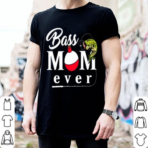 Fishing Bass Mom Ever shirt