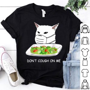 Cat Face Mask Don’t Cough On Me Women Yelling At Cat Meme shirt