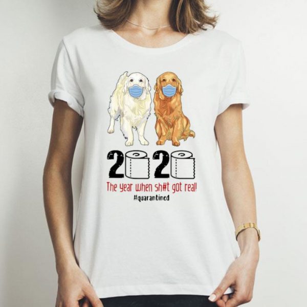 Golden Retrievers 2020 The Year When Shit Got Real Quarantined Covid-19 shirt