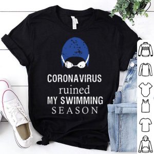 Coronavirus Ruined My Swimming Season shirt