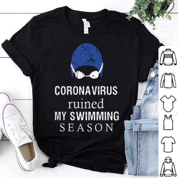 Coronavirus Ruined My Swimming Season shirt