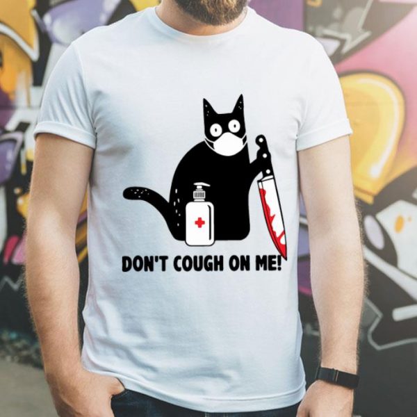 Cat With Blood Knife Dont Cough On Me Corona shirt