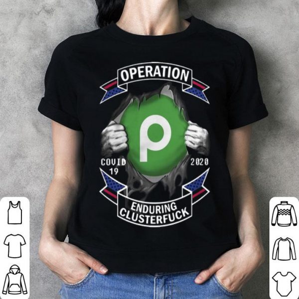 Publix Operation Covid-19 Enduring Clusterfuck Blood Inside Me shirt
