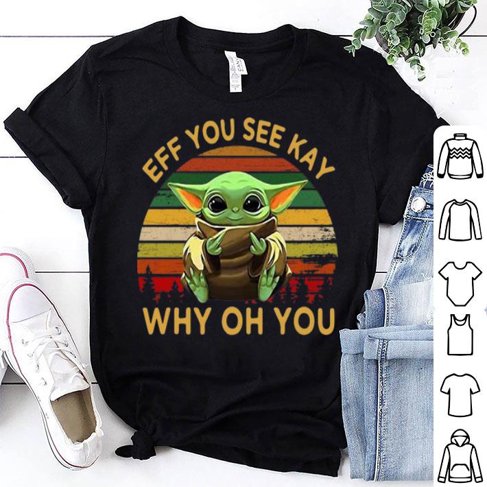 Vintage Star Wars Baby Yoda Eff You See Kay Why Oh You shirt
