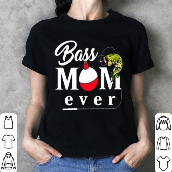 Fishing Bass Mom Ever shirt