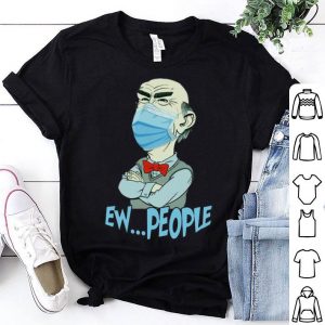 Jeff Dunham Face Mask Ew People shirt