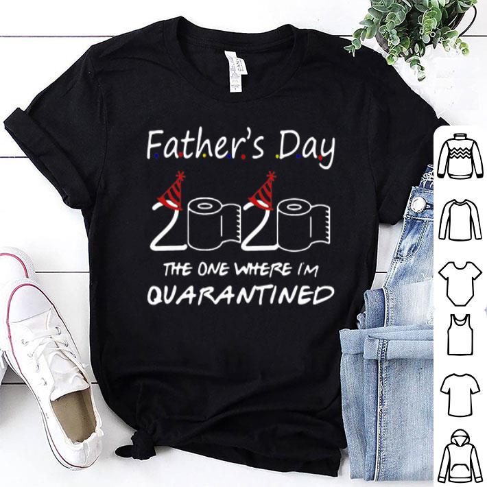 Father’s Day 2020 The One Where I’m Quarantined shirt