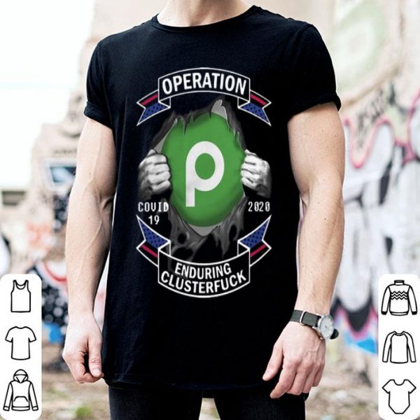 Publix Operation Covid-19 Enduring Clusterfuck Blood Inside Me shirt