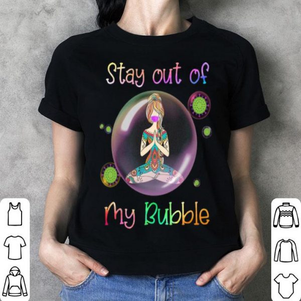 Yoga Girl Mask Stay Out Of My Bubble Covid-19 shirt
