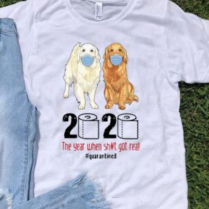 Golden Retrievers 2020 The Year When Shit Got Real Quarantined Covid-19 shirt