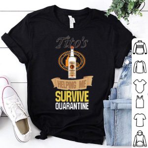 Tito’s Vodka Helping Me Survive Quarantine Covid-19 shirt