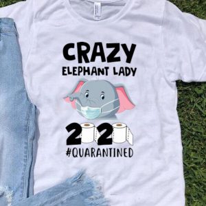 Crazy Elephant Lady 2020 #Quarantined Covid-19 shirt