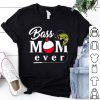 Fishing Bass Mom Ever shirt