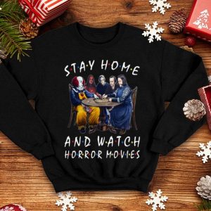 Stay Home And Watch Horror Movies Covid-19 shirt