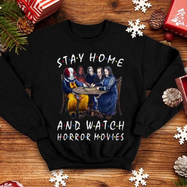 Stay Home And Watch Horror Movies Covid-19 shirt