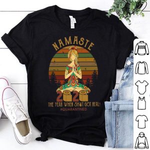 Vintage Namaste 2020 The Year When Shit Got Real #Quarantined shirt