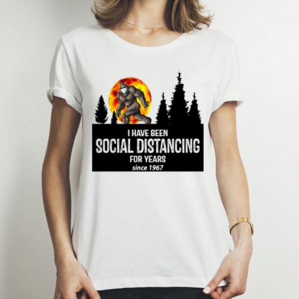 Big Foot I Have Been Social Distancing For Years Since 1967 shirt