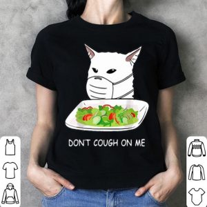 Cat Face Mask Don’t Cough On Me Women Yelling At Cat Meme shirt