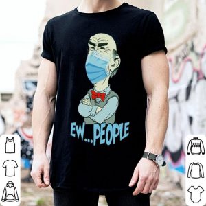 Jeff Dunham Face Mask Ew People shirt