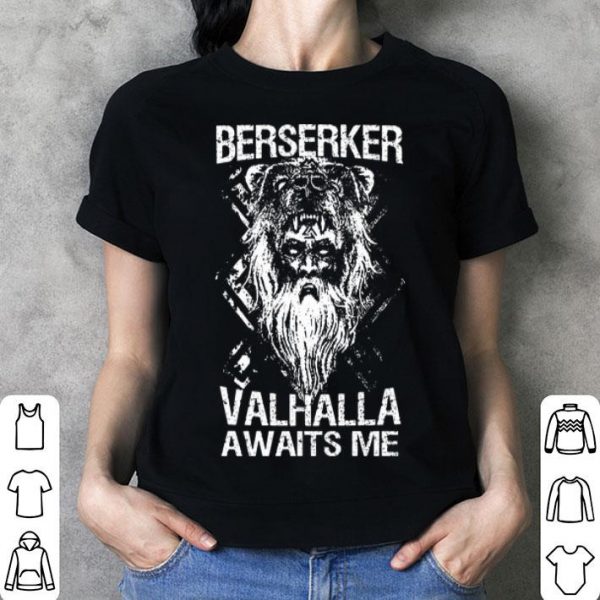 Berserker Valhalla Awaits Me shirt