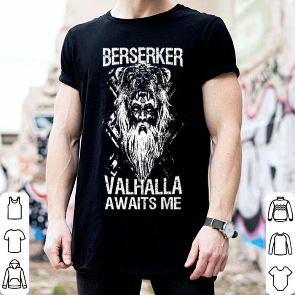 Berserker Valhalla Awaits Me shirt