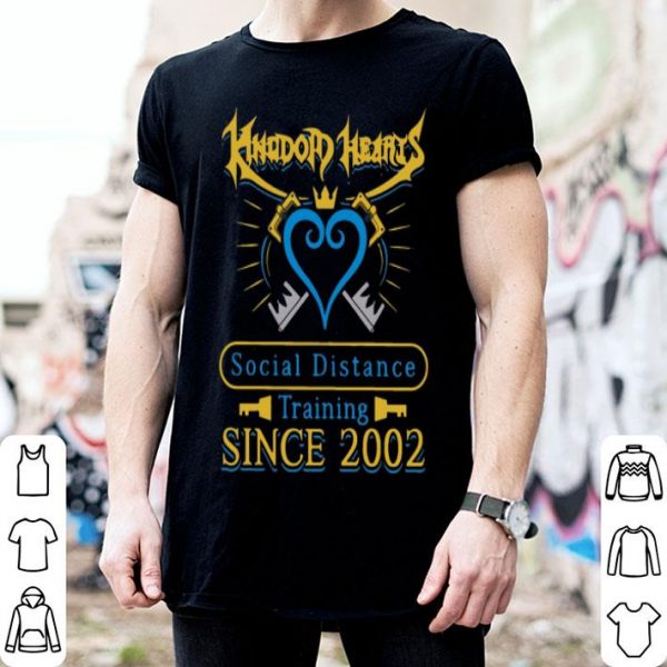 Kingdom Heart Social Distance Training Since 2020 shirt
