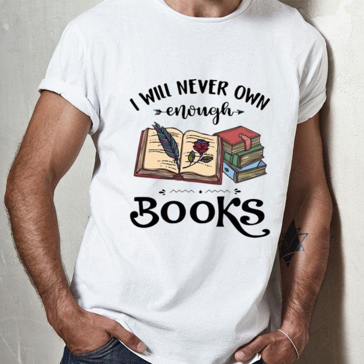 I Will Never Enough Books - Reading Lovers shirt