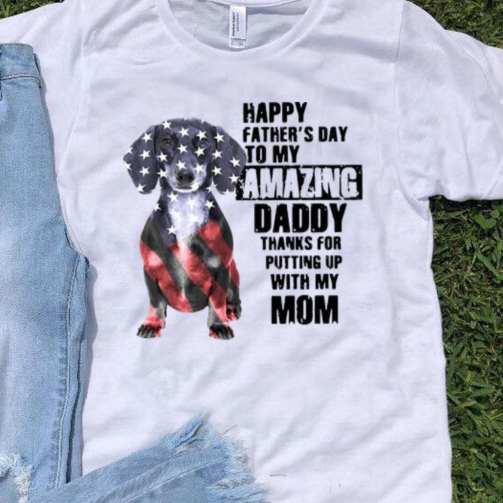 Dachshund American Flag Flag Happy Father's Day To My Amazing Daddy shirt