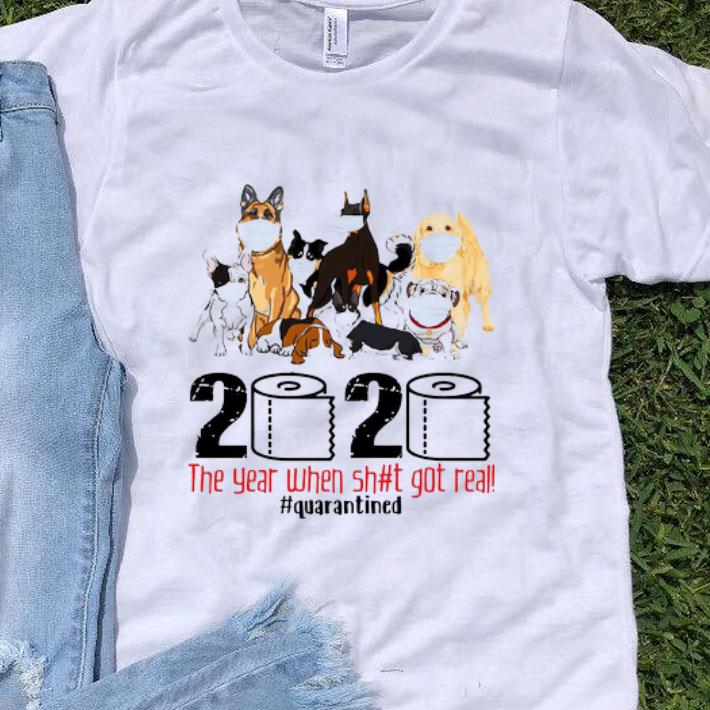Dogs 2020 The Year When Shit Got Real Quarantined Covid-19 shirt
