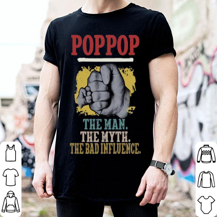 Pop Pop The Man The Myth The Bad Influence Hands Father's Day shirt