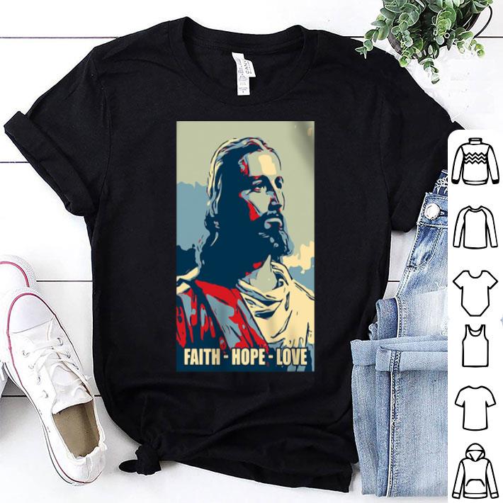 Jesus Faith Hope Love In God We Trust shirt