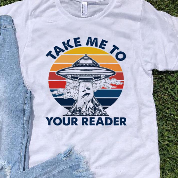 Vintage UFO Area 51 Take Me To Your Reader shirt