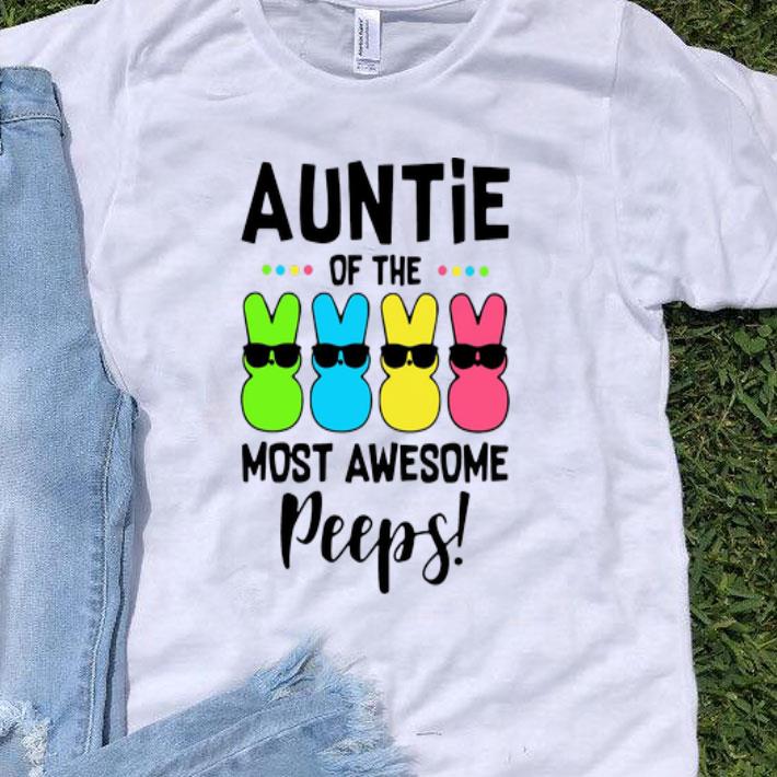 Auntie Of The Most Awesome Peeps shirt