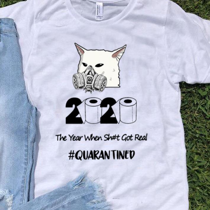 Woman Yelling A Cat Mask 2020 The Year When Shit Got Real #Quarantined shirt