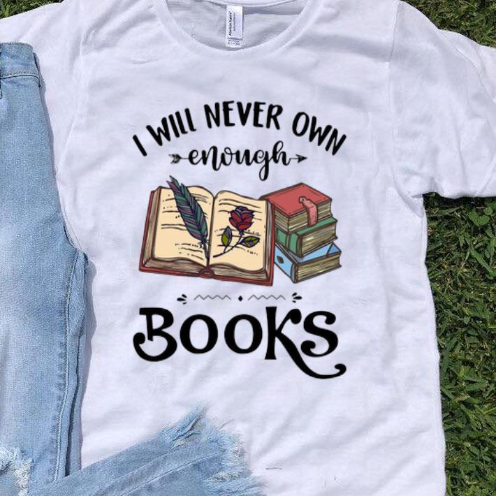 I Will Never Enough Books - Reading Lovers shirt