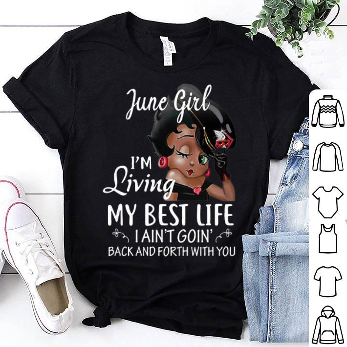 June Girl Betty Boop I'm Living My Best Life shirt