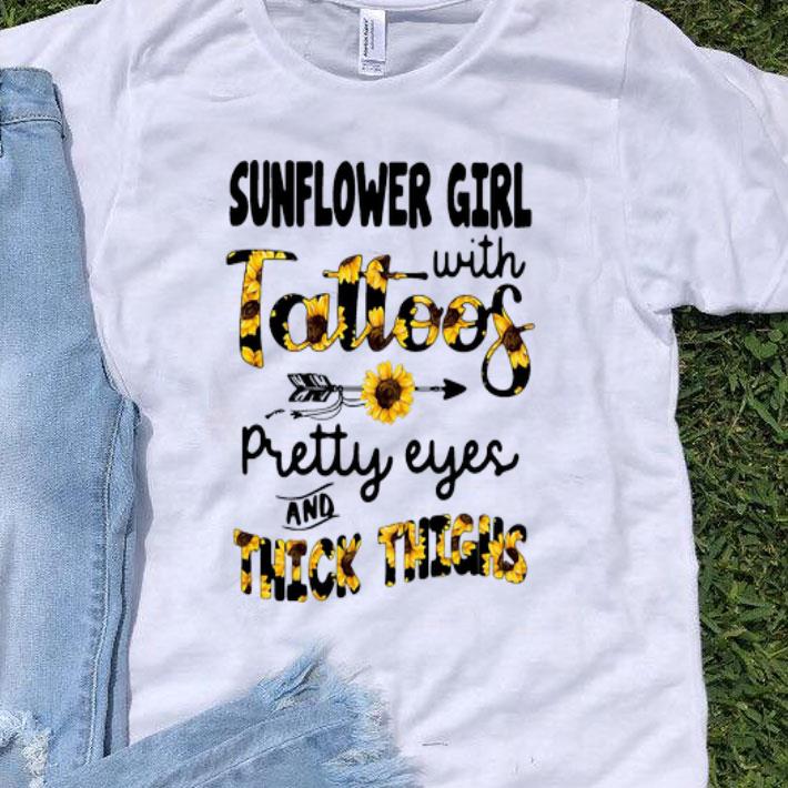 Sunflower Girl With Tattoos Pretty Eyes And Thick Thighs shirt