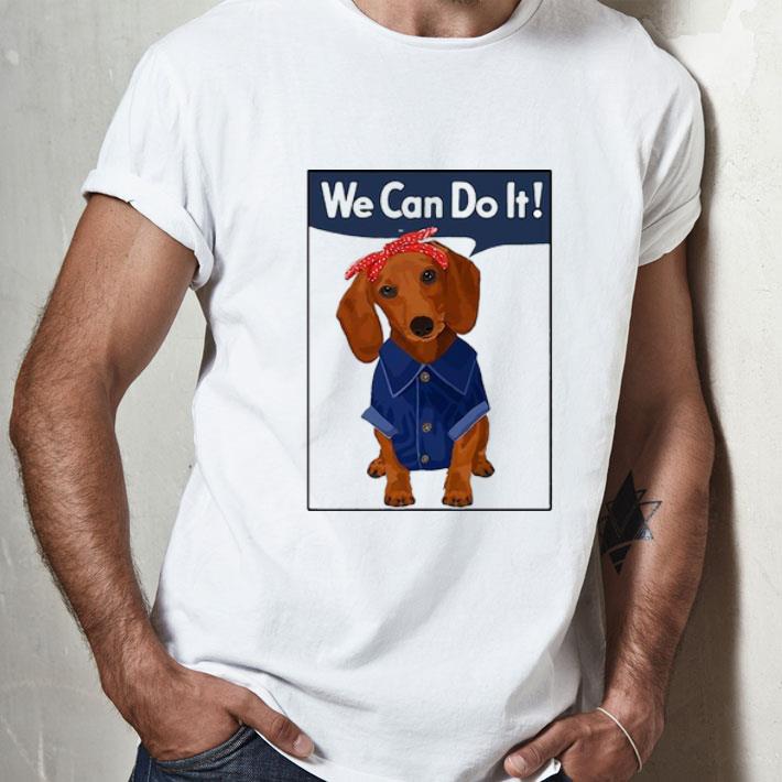 Daschund We Can Do It Dog Lovers shirt