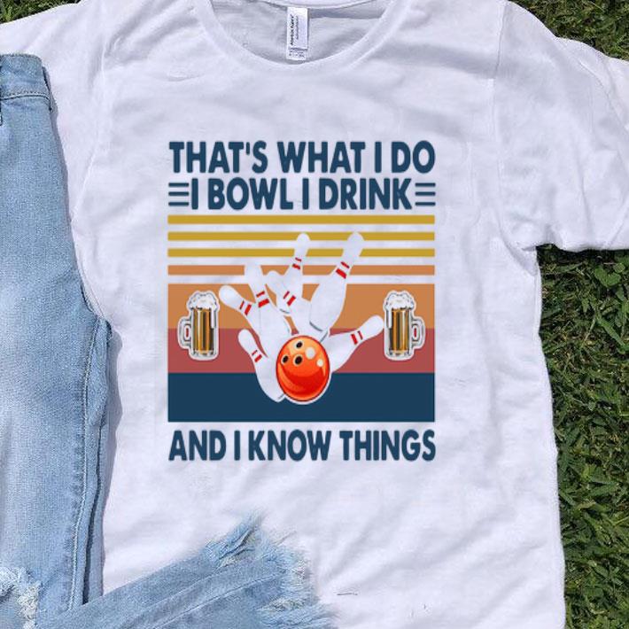 Vintage That’s What I Do I Bowl I Drink And I Know Things shirt