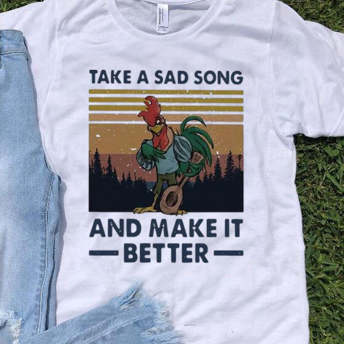 Vintage Take A Sad Song And Make It Better Chicken shirt