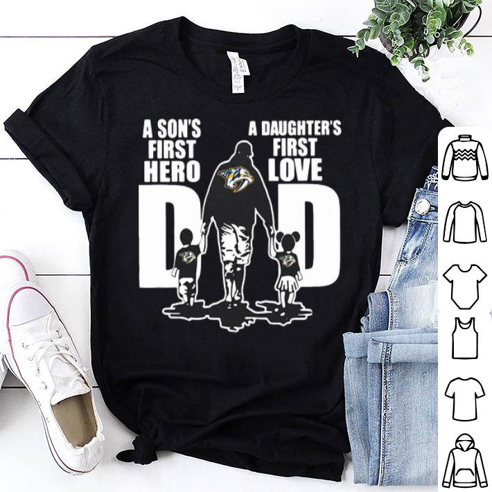 Nashville Predators Dad A Son's First Hero A Daughter's First Love shirt