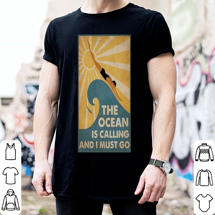 Swimming The Ocean Is Calling And I Must Go shirt