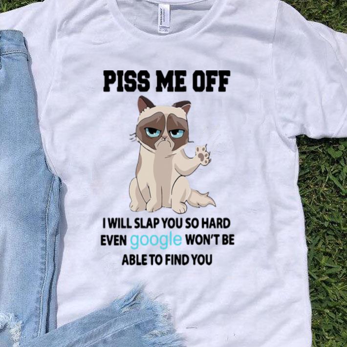 Grumpy Cat Piss Me Off I Will Slap You So Hard shirt