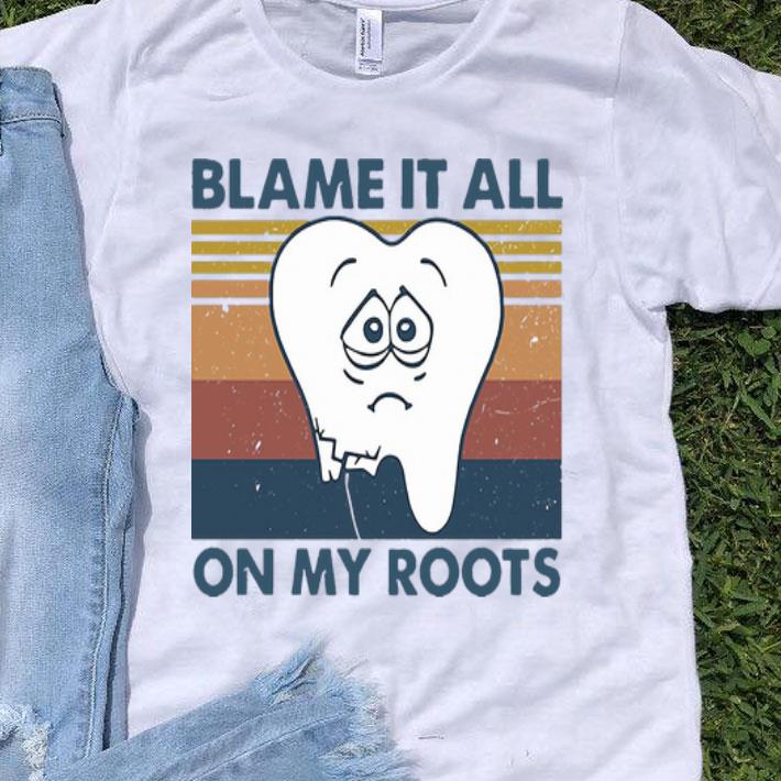 Vintage Tooth Blame It All On My Roots shirt