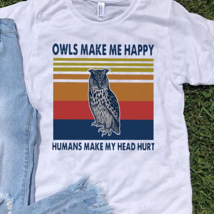 Vintage Owls Make Me Happy Humans Make My Head Hurt shirt