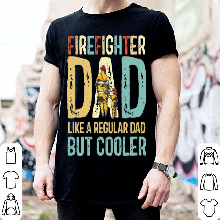 Vintage Firefighter Dad Like A Regular Dad But Cooler shirt