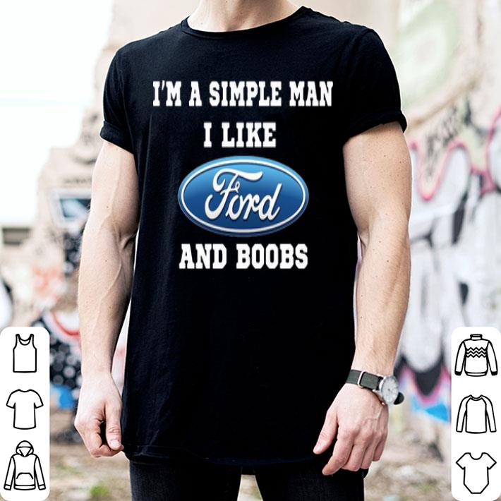 I'm Simple Man I Like Ford And Boobs shirt