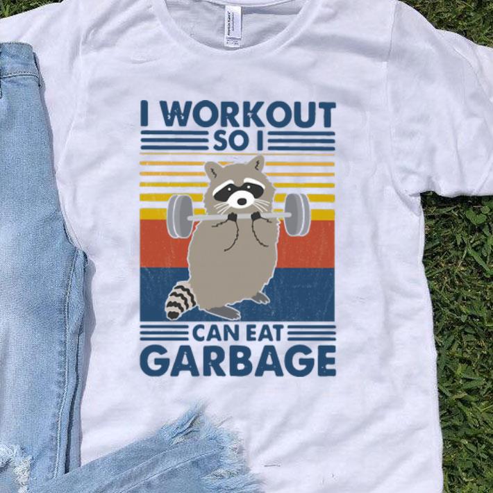 Vintage Racoon I Workout So I Can Eat Garbage shirt