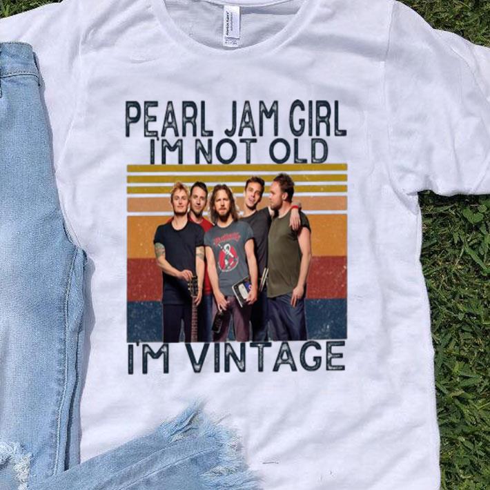 Vintage Pearl Jam Girl I’m Not Old I’m Vintage shirt