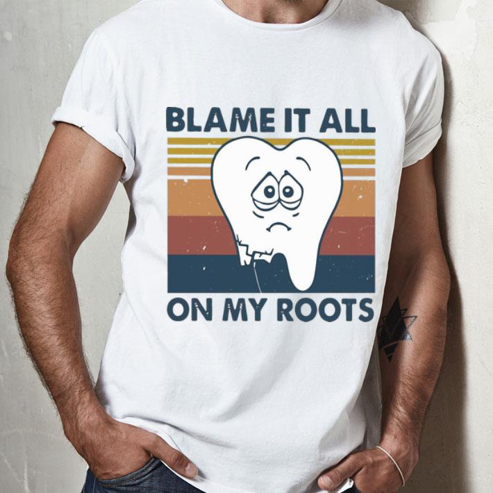 Vintage Tooth Blame It All On My Roots shirt